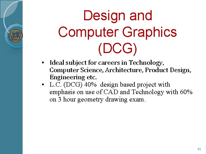 Design and Computer Graphics (DCG) • Ideal subject for careers in Technology, Computer Science,