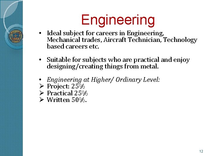 Engineering • Ideal subject for careers in Engineering, Mechanical trades, Aircraft Technician, Technology based