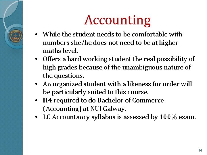 Accounting • While the student needs to be comfortable with numbers she/he does not