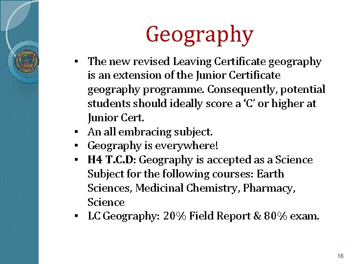 Geography • The new revised Leaving Certificate geography is an extension of the Junior