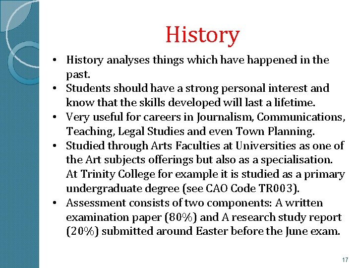 History • History analyses things which have happened in the past. • Students should