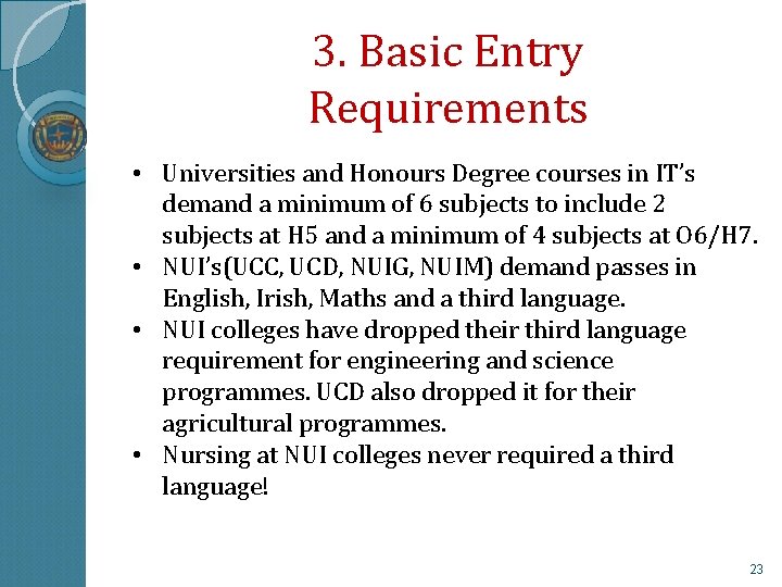 3. Basic Entry Requirements • Universities and Honours Degree courses in IT’s demand a