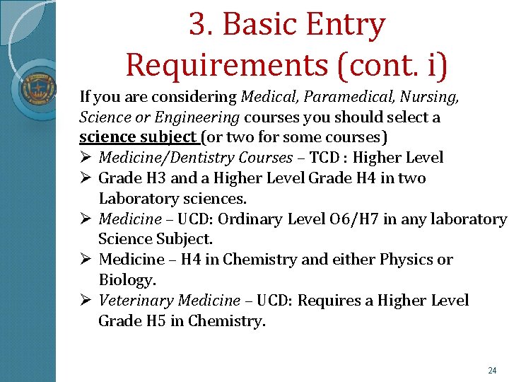 3. Basic Entry Requirements (cont. i) If you are considering Medical, Paramedical, Nursing, Science