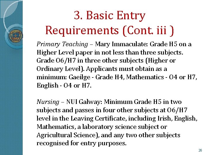 3. Basic Entry Requirements (Cont. iii ) Primary Teaching – Mary Immaculate: Grade H