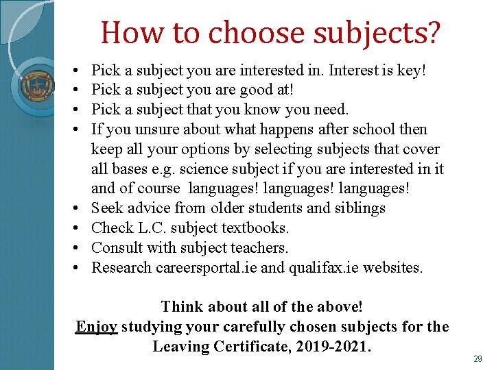 How to choose subjects? • • Pick a subject you are interested in. Interest