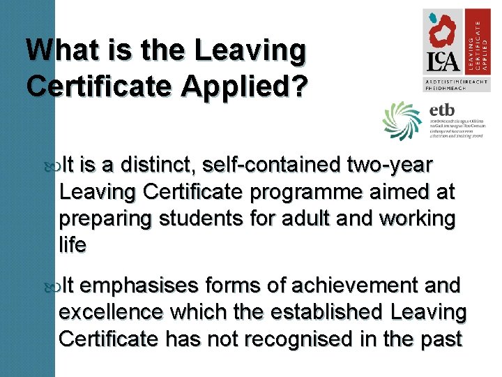 What is the Leaving Certificate Applied? It is a distinct, self-contained two-year Leaving Certificate