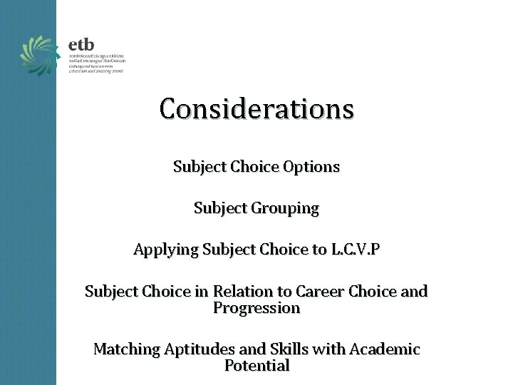Considerations Subject Choice Options Subject Grouping Applying Subject Choice to L. C. V. P