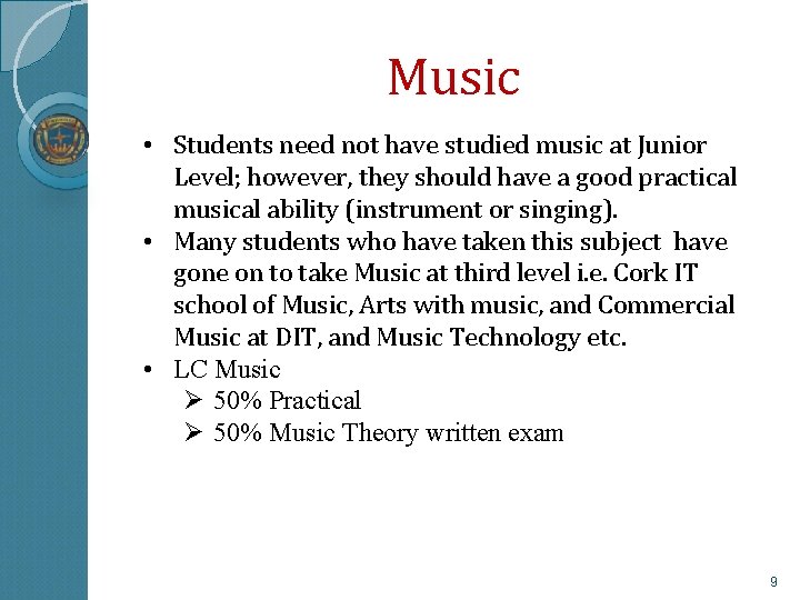 Music • Students need not have studied music at Junior Level; however, they should