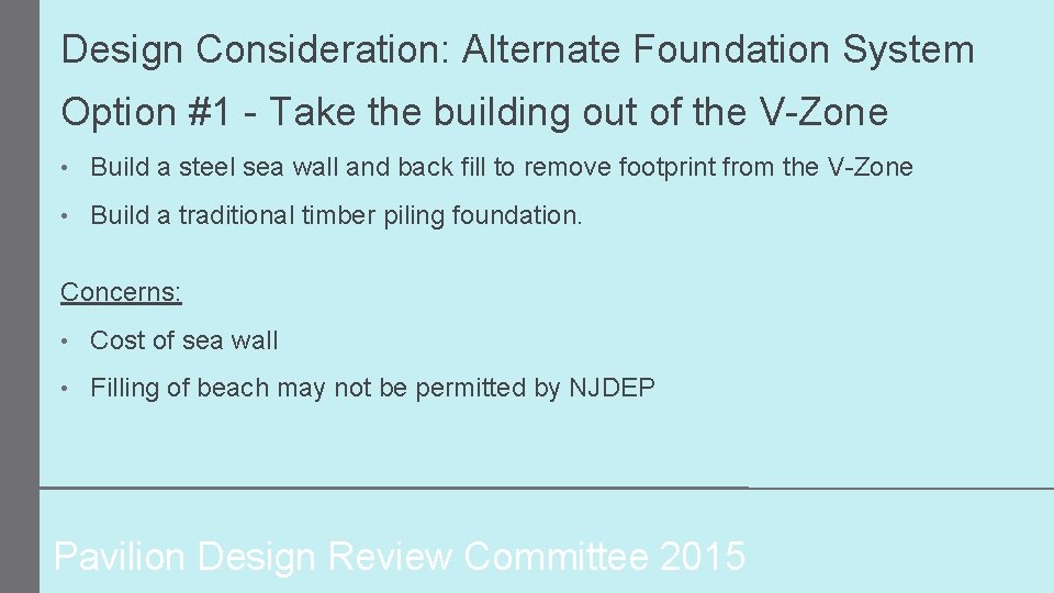 Design Consideration: Alternate Foundation System Option #1 - Take the building out of the
