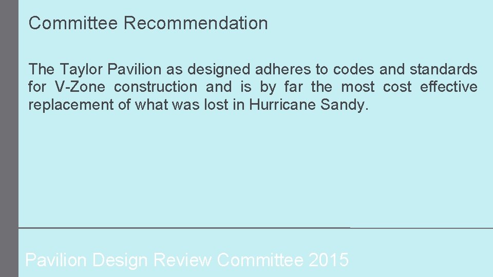 Committee Recommendation The Taylor Pavilion as designed adheres to codes and standards for V-Zone