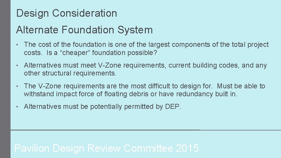 Design Consideration Alternate Foundation System • The cost of the foundation is one of