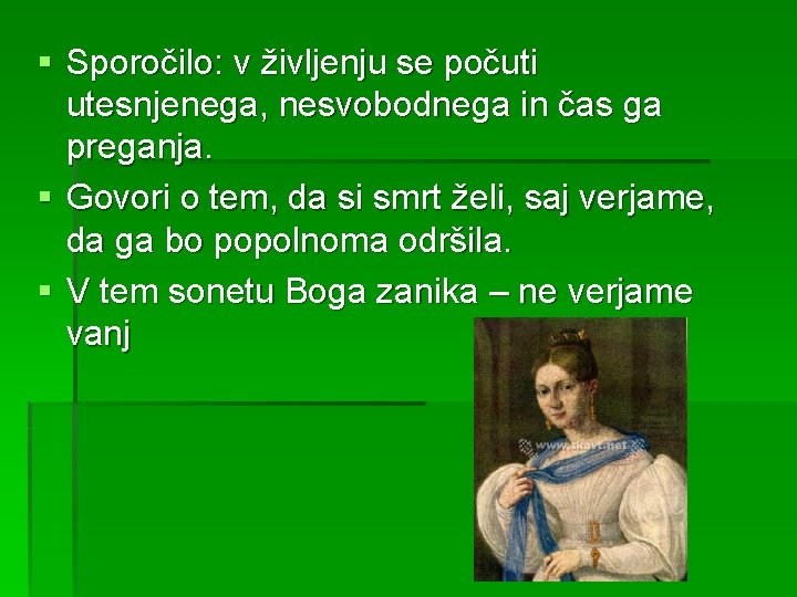 § Sporočilo: v življenju se počuti utesnjenega, nesvobodnega in čas ga preganja. § Govori