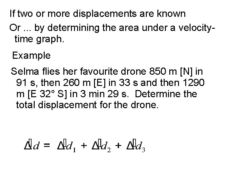 If two or more displacements are known Or. . . by determining the area