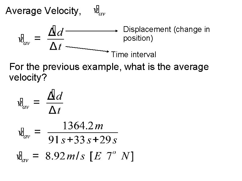 Average Velocity, Displacement (change in position) Time interval For the previous example, what is