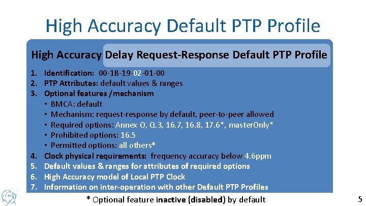 High Accuracy Default PTP Profile High Accuracy Delay Request-Response Default PTP Profile 1. Identification: