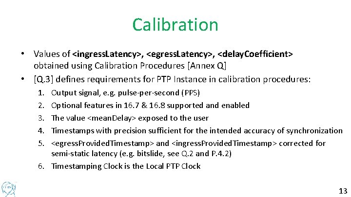 Calibration • Values of <ingress. Latency>, <egress. Latency>, <delay. Coefficient> obtained using Calibration Procedures