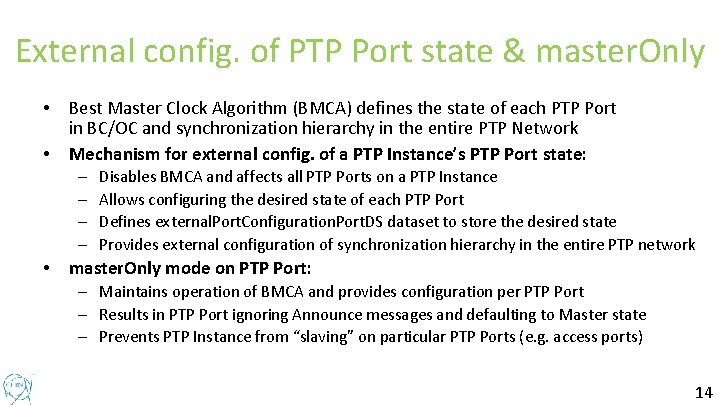 External config. of PTP Port state & master. Only • Best Master Clock Algorithm