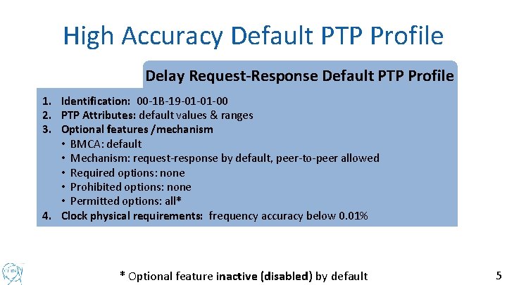 High Accuracy Default PTP Profile High Accuracy Delay Request-Response Default PTP Profile 1. Identification: