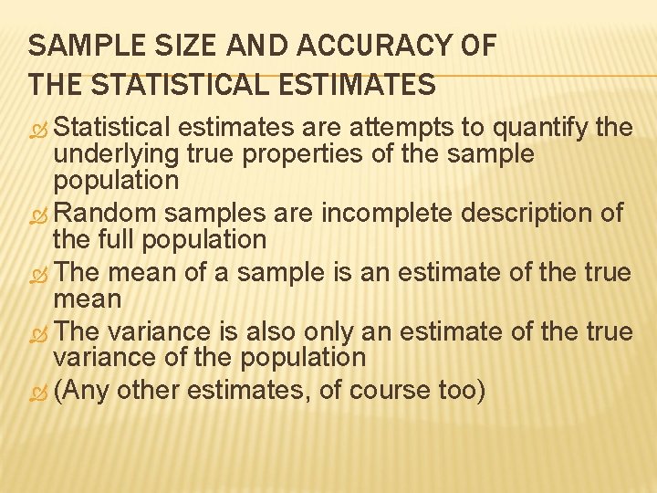 SAMPLE SIZE AND ACCURACY OF THE STATISTICAL ESTIMATES Statistical estimates are attempts to quantify