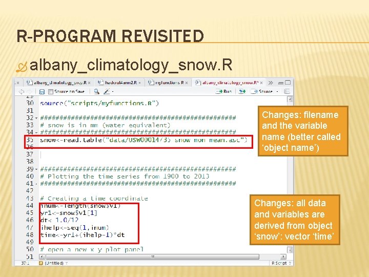 R-PROGRAM REVISITED albany_climatology_snow. R Changes: filename and the variable name (better called ‘object name’)