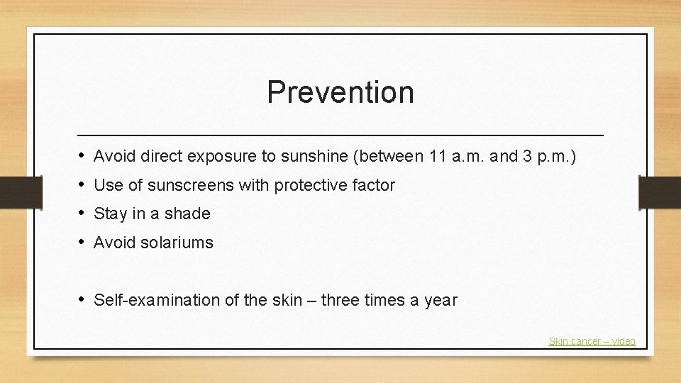 Prevention • • Avoid direct exposure to sunshine (between 11 a. m. and 3