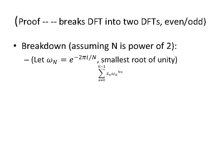 (Proof -- -- breaks DFT into two DFTs, even/odd) • kk kkkk 