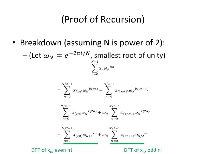 (Proof of Recursion) • DFT of xn, even n! DFT of xn, odd n!