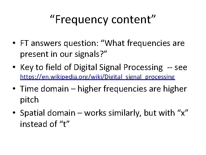 “Frequency content” • FT answers question: “What frequencies are present in our signals? ”