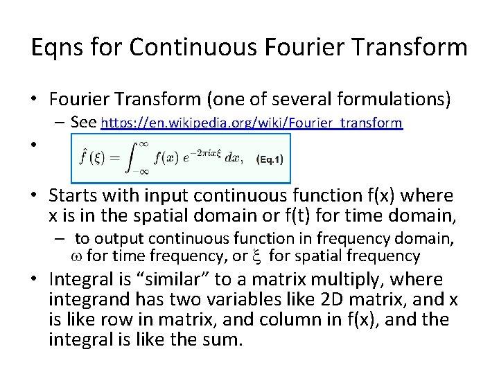 Eqns for Continuous Fourier Transform • Fourier Transform (one of several formulations) – See