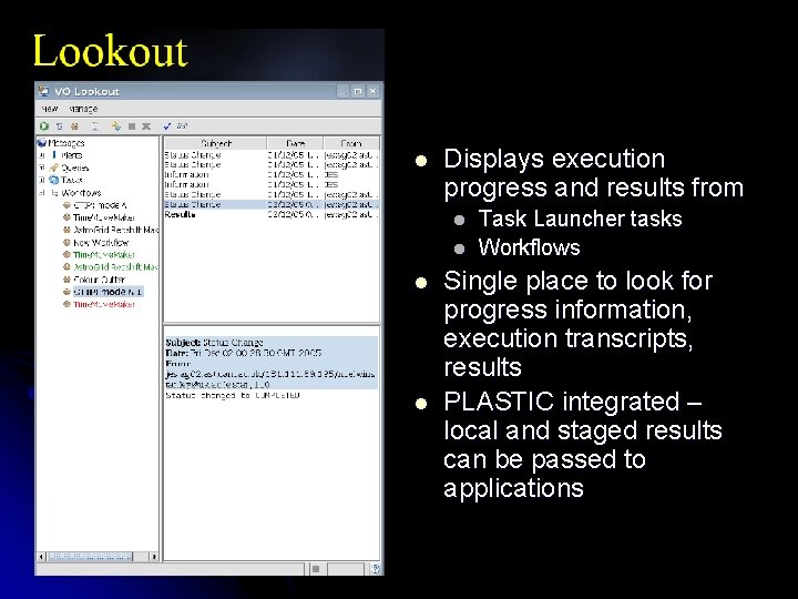 l Displays execution progress and results from l l Task Launcher tasks Workflows Single