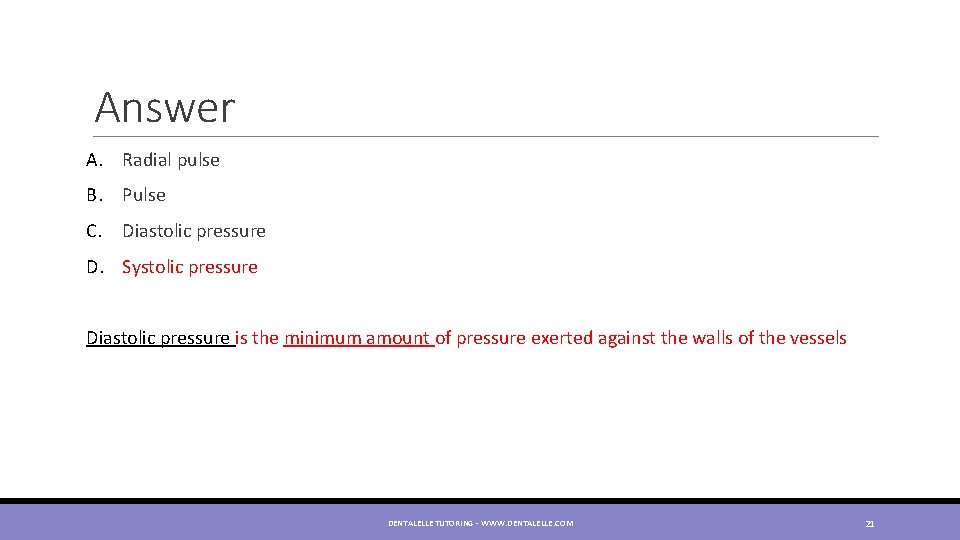 Answer A. Radial pulse B. Pulse C. Diastolic pressure D. Systolic pressure Diastolic pressure