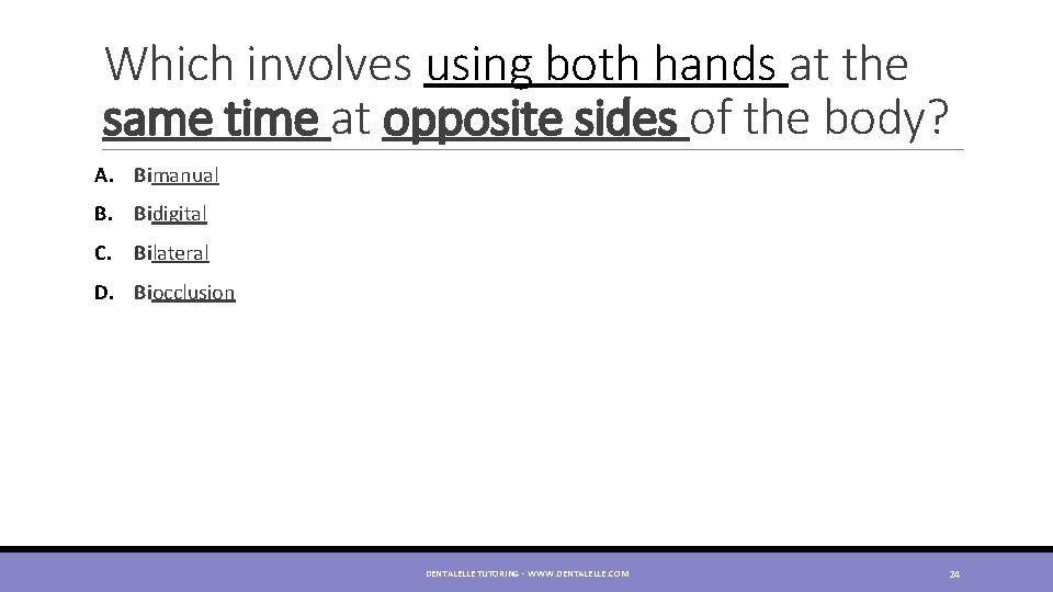 Which involves using both hands at the same time at opposite sides of the