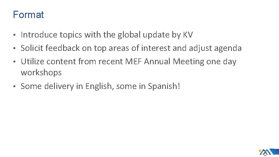 Format • Introduce topics with the global update by KV • Solicit feedback on