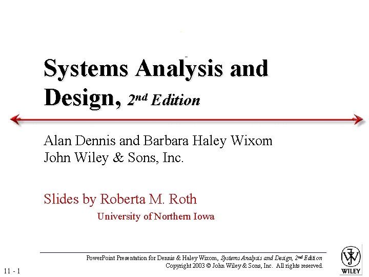 Systems Analysis and Design, 2 nd Edition Alan Dennis and Barbara Haley Wixom John
