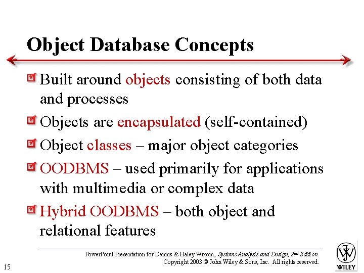 Object Database Concepts Built around objects consisting of both data and processes Objects are