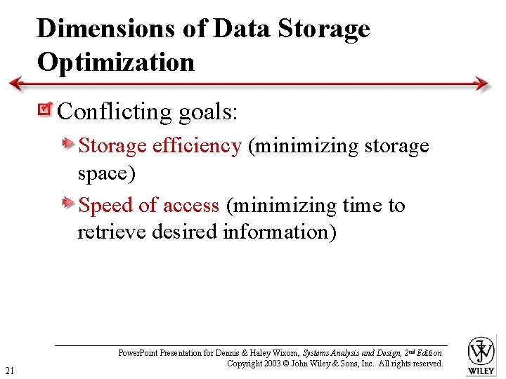 Dimensions of Data Storage Optimization Conflicting goals: Storage efficiency (minimizing storage space) Speed of