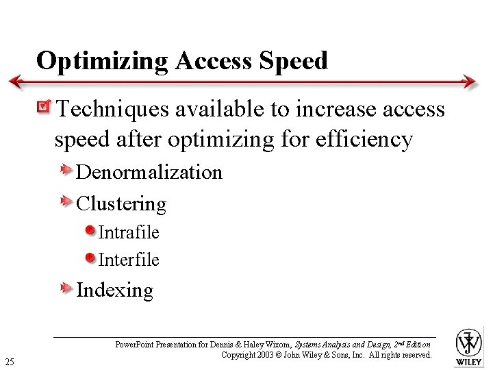 Optimizing Access Speed Techniques available to increase access speed after optimizing for efficiency Denormalization