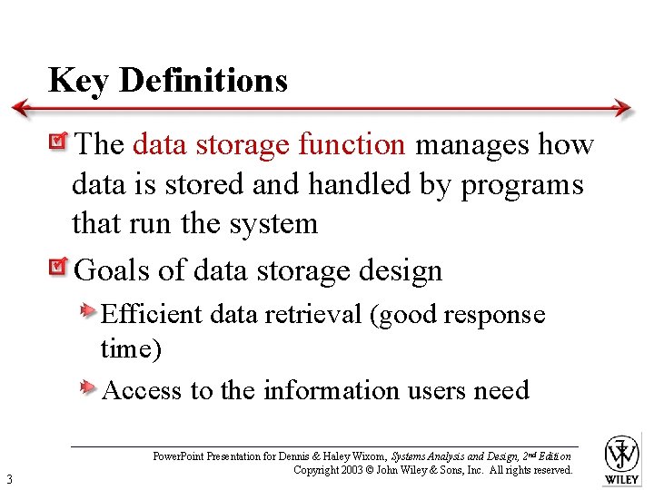 Key Definitions The data storage function manages how data is stored and handled by