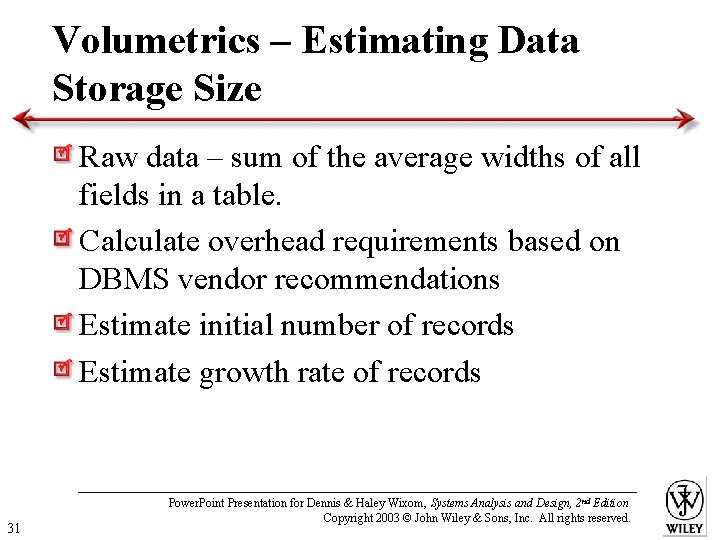 Volumetrics – Estimating Data Storage Size Raw data – sum of the average widths