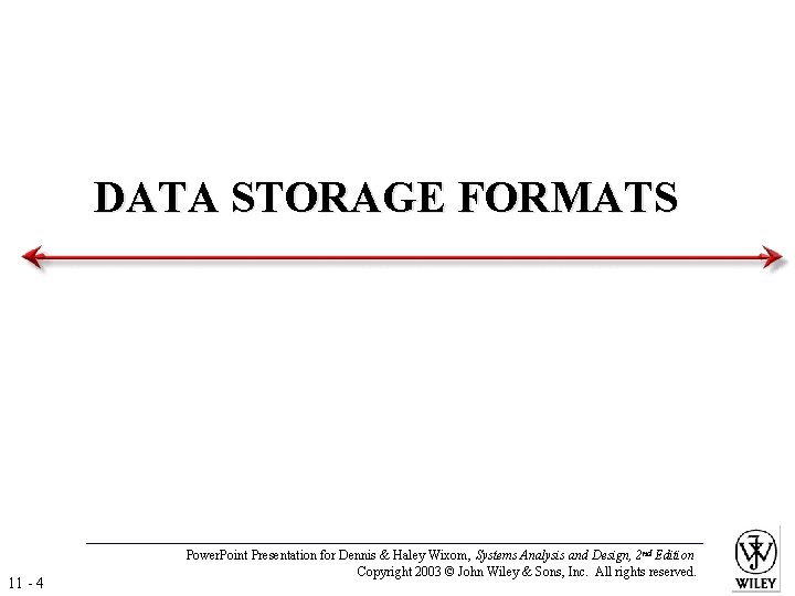 DATA STORAGE FORMATS 11 - 4 Power. Point Presentation for Dennis & Haley Wixom,