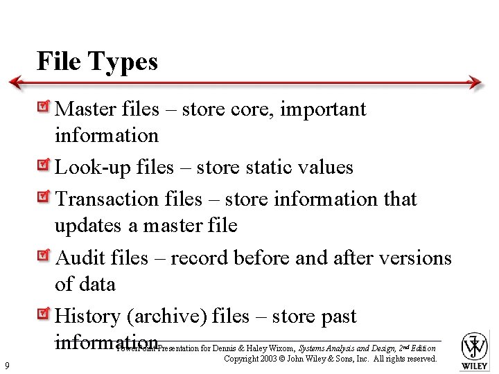 File Types Master files – store core, important information Look-up files – store static