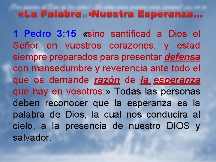  «La Palabra» Nuestra Esperanza… 1 Pedro 3: 15 «sino santificad a Dios el