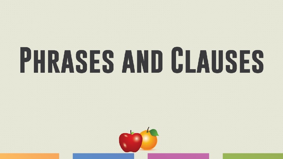 Phrase vs. Clause 