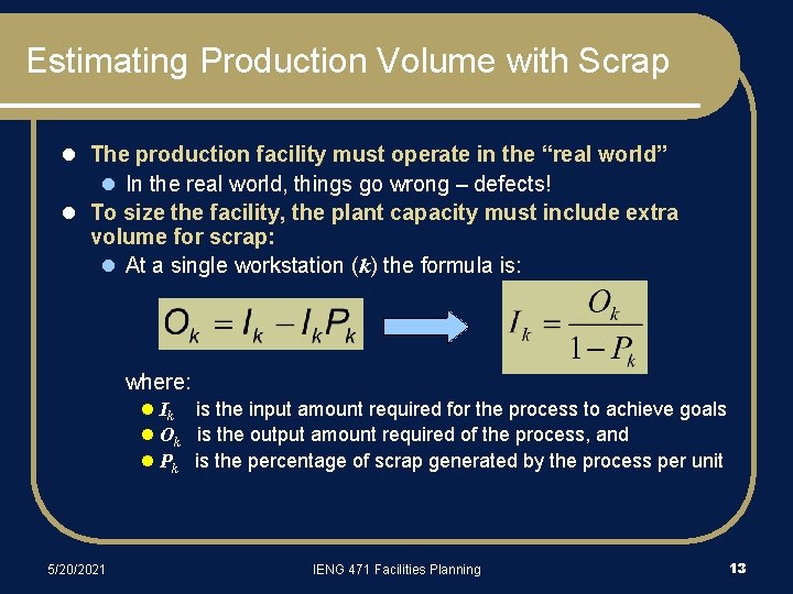 Estimating Production Volume with Scrap l The production facility must operate in the “real