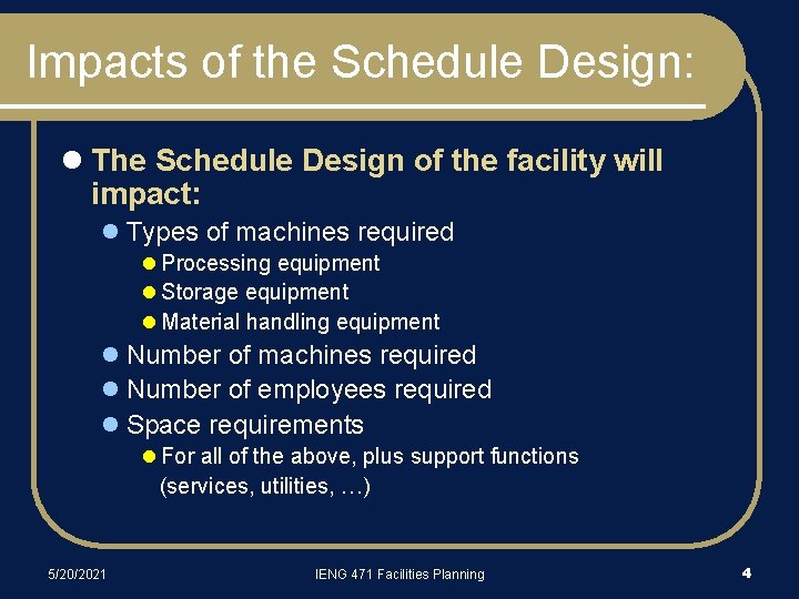 Impacts of the Schedule Design: l The Schedule Design of the facility will impact: