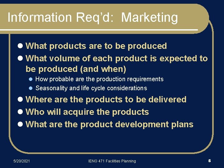 Information Req’d: Marketing l What products are to be produced l What volume of