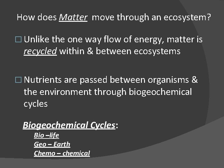 How does Matter move through an ecosystem? � Unlike the one way flow of