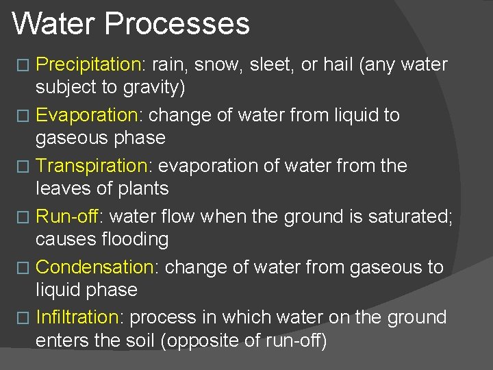 Water Processes Precipitation: rain, snow, sleet, or hail (any water subject to gravity) �