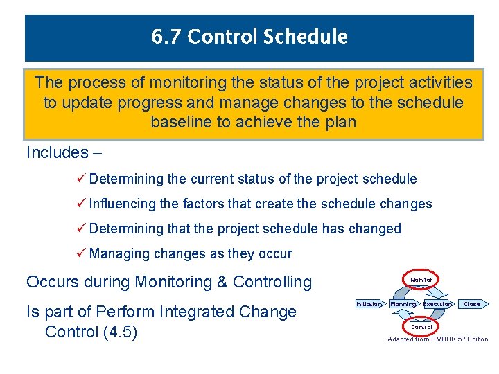 6. 7 Control Schedule The process of monitoring the status of the project activities