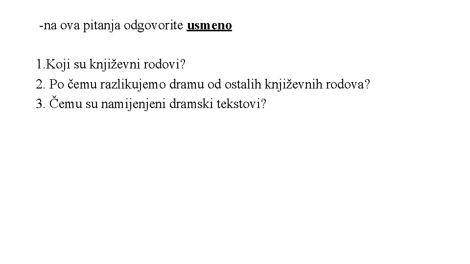 -na ova pitanja odgovorite usmeno 1. Koji su književni rodovi? 2. Po čemu razlikujemo